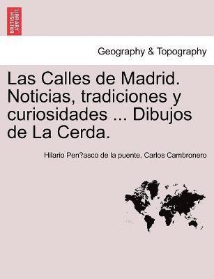 bokomslag Las Calles de Madrid. Noticias, tradiciones y curiosidades ... Dibujos de La Cerda.