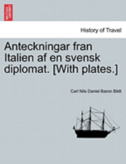 bokomslag Anteckningar Fran Italien AF En Svensk Diplomat. [With Plates.]
