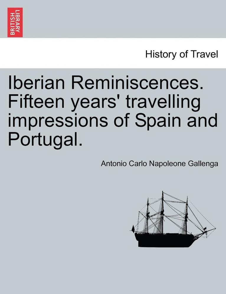 Antonio Carlo Napoleone Gallenga - Iberian Reminiscences. Fifteen Years' Travelling Impressions of Spain and Portugal., Häftad