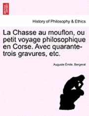 La Chasse Au Mouflon, Ou Petit Voyage Philosophique En Corse. Avec Quarante-Trois Gravures, Etc. 1