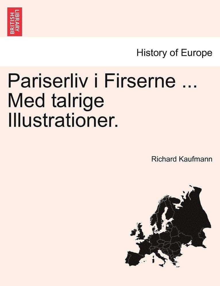 Pariserliv I Firserne ... Med Talrige Illustrationer. 1