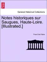 Notes Historiques Sur Saugues, Haute-Loire. [Illustrated.] 1