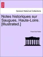 Notes Historiques Sur Saugues, Haute-Loire. [Illustrated.]