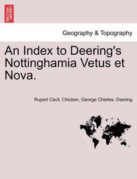 bokomslag An Index to Deering's Nottinghamia Vetus Et Nova.