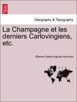 La Champagne Et Les Derniers Carlovingiens, Etc. 1