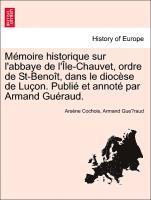 bokomslag M Moire Historique Sur L'Abbaye de L' Le-Chauvet, Ordre de St-Beno T, Dans Le Dioc Se de Lu On. Publi Et Annot Par Armand Gu Raud.
