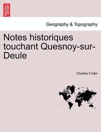 bokomslag Notes Historiques Touchant Quesnoy-Sur-Deule