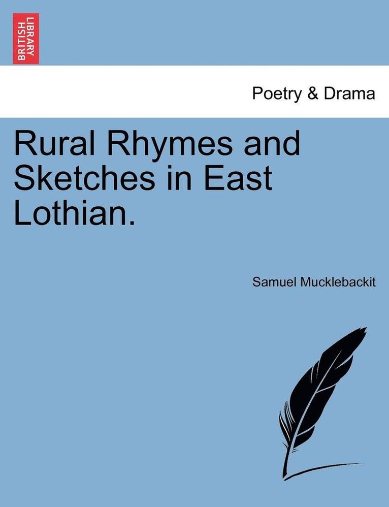 Rural Rhymes and Sketches in East Lothian. 1