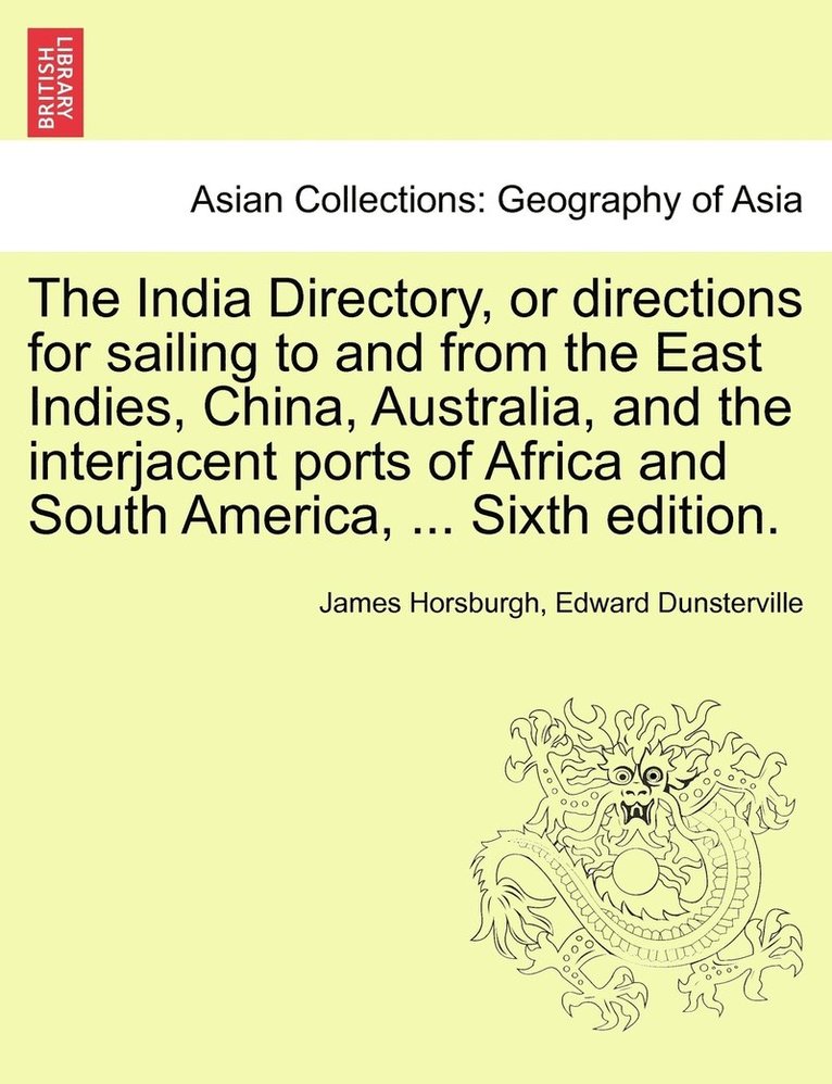 James Horsburgh, Edward Dunsterville - India Directory, or directions for sailing to and from the East Indies, China, Australia, and the interjacent ports of Africa and South America, ... Eighth Edition. . Vol. II., Häftad