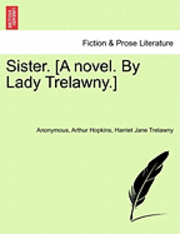 bokomslag Sister. [A Novel. by Lady Trelawny.]