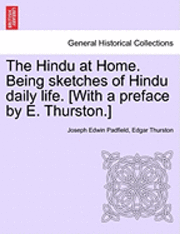 Joseph Edwin Padfield, Edgar Thurston - The Hindu at Home. Being Sketches of Hindu Daily Life. [With a Preface by E. Thurston.], Häftad