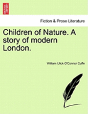 bokomslag Children of Nature. a Story of Modern London.