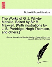 George John Whyte Melville, Herbert Eustace Right Hon Maxwell, J Bernard Partridge - Works of G. J. Whyte-Melville. Edited by Sir H. Maxwell. [With Illustrations by J. B. Partridge, Hugh Thomson, and Others.], Häftad