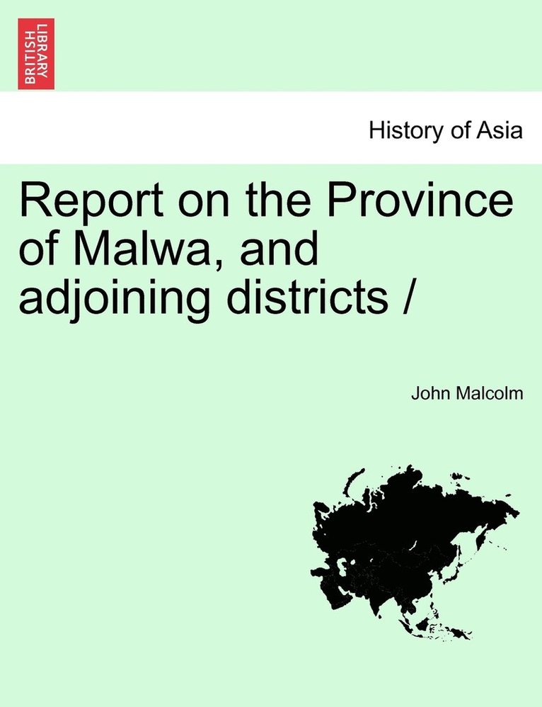 Report on the Province of Malwa, and adjoining districts / 1