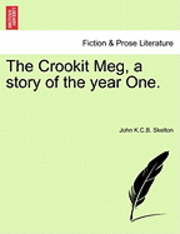 bokomslag The Crookit Meg, a Story of the Year One.