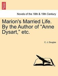 bokomslag Marion's Married Life. by the Author of Anne Dysart, Etc.