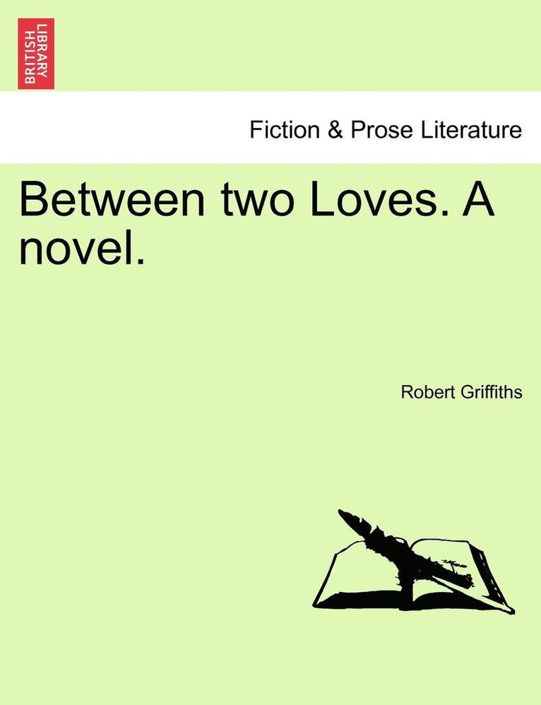Between Two Loves. a Novel.