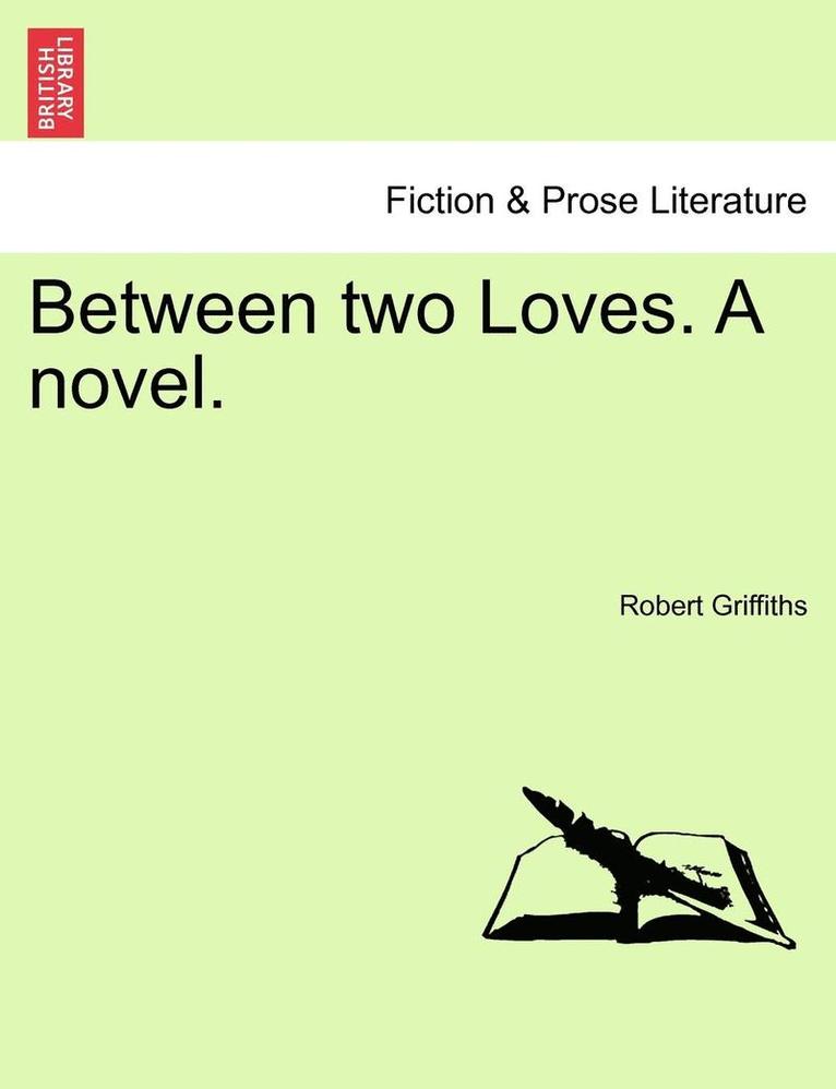 Between Two Loves. a Novel. 1