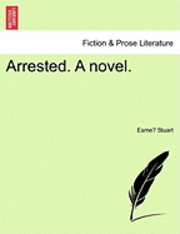 Arrested. a Novel. 1