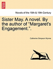 Sister May. a Novel. by the Author of Margaret's Engagement.. 1