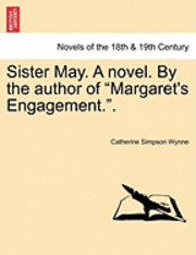Catherine Simpson Wynne - Sister May. a Novel. by the Author of Margaret's Engagement.., Häftad