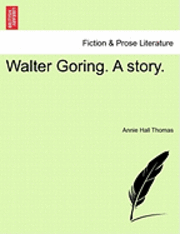 bokomslag Walter Goring. a Story.