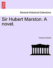 Sir Hubert Marston. a Novel.Vol.III