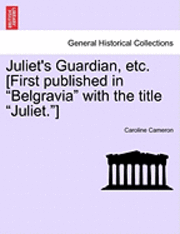 bokomslag Juliet's Guardian, Etc. [First Published in "Belgravia" with the Title "Juliet."]