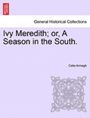 bokomslag Ivy Meredith; Or, a Season in the South.