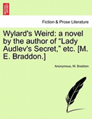 Anonymous, M. Braddon - Wylard's Weird: A Novel by the Author of "Lady Audlev's Secret," Etc. [M. E. Braddon.], Häftad