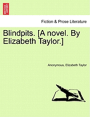 Blindpits. [A Novel. by Elizabeth Taylor.] 1