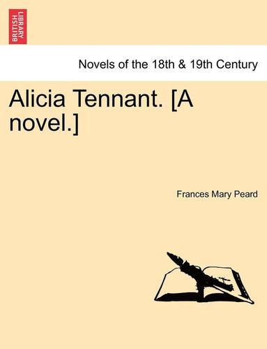 bokomslag Alicia Tennant. [A Novel.]