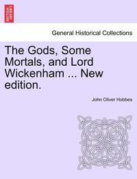 bokomslag The Gods, Some Mortals, and Lord Wickenham ... New Edition.