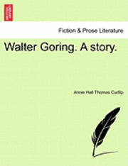 bokomslag Walter Goring. a Story.