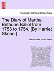 The Diary of Martha Bethune Baliol from 1753 to 1754. [By Harriet Skene.] 1