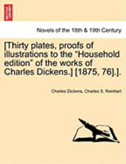 bokomslag [Thirty Plates, Proofs of Illustrations to the Household Edition of the Works of Charles Dickens.] [1875, 76].].