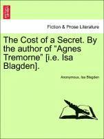 The Cost of a Secret. by the Author of Agnes Tremorne [I.E. ISA Blagden].