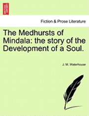 bokomslag The Medhursts of Mindala: The Story of the Development of a Soul.