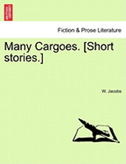 bokomslag Many Cargoes. [Short Stories.]