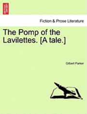 bokomslag The Pomp of the Lavilettes. [A Tale.]