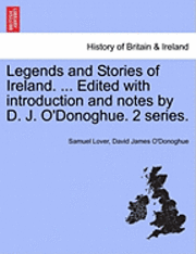 bokomslag Legends and Stories of Ireland. ... Edited with Introduction and Notes by D. J. O'Donoghue. 2 Series.