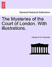 bokomslag The Mysteries of the Court of London. with Illustrations. Vol. VI