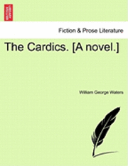William George Waters - The Cardics. [A Novel.], Häftad