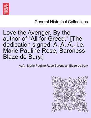 bokomslag Love the Avenger. by the Author of 'All for Greed.' [The Dedication Signed