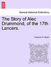 The Story of Alec Drummond, of the 17th Lancers. 1