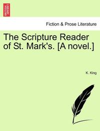 bokomslag The Scripture Reader of St. Mark's. [A Novel.]