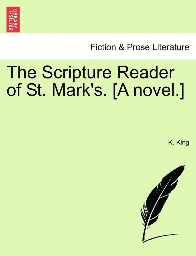 The Scripture Reader of St. Mark's. [A Novel.] 1