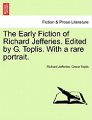 bokomslag The Early Fiction of Richard Jefferies. Edited by G. Toplis. with a Rare Portrait.