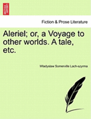 bokomslag Aleriel; Or, a Voyage to Other Worlds. a Tale, Etc.