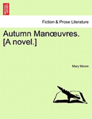 bokomslag Autumn Man Uvres. [A Novel.]